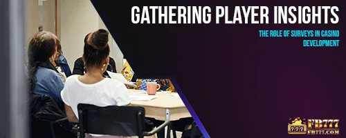 Gathering Player Insights: The Role of Surveys in Casino Development